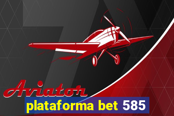 plataforma bet 585